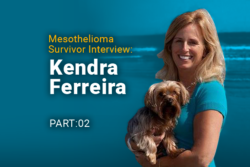 Image of Kendra Ferreira holding a puppy. Image reads: Mesothelioma Survivor Interview: Kendra Ferreira Part:02